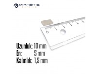 Boy: 10mm - En: 5mm - Kalınlık: 1.5mm Neodyum Mıknatıs