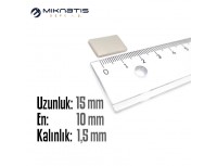 Boy: 15mm - En: 10mm - Kalınlık: 1.5 mm Neodyum Mıknatıs
