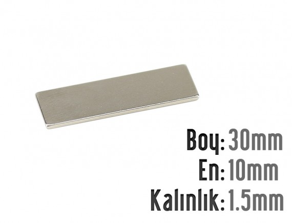 Boy: 30mm - En:10mm - Kalınlık:1.5mm Neodyum Mıknatıs
